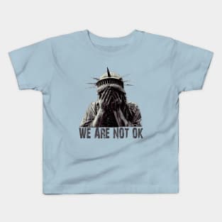 We are not Ok Kids T-Shirt